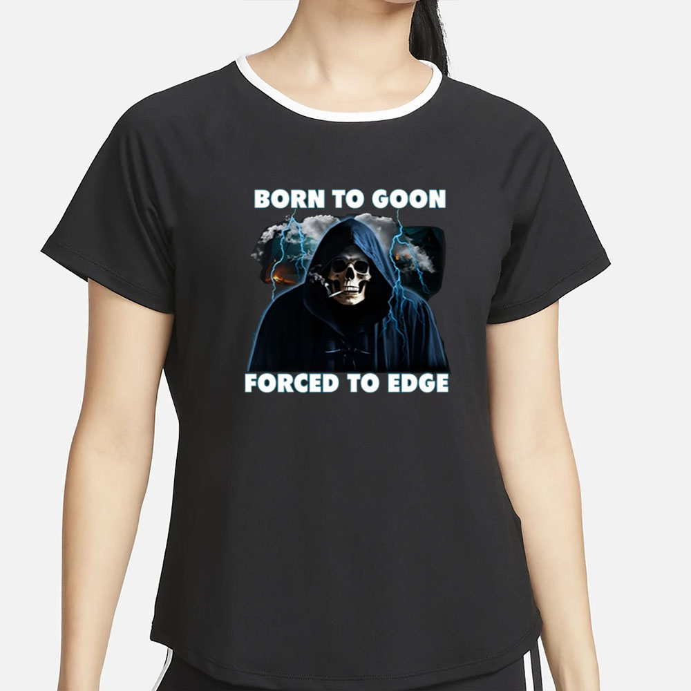 Born To Goon Forced To Edge Limited T-Shirt 4 Born To Goon Forced To Edge Limited T-Shirt2