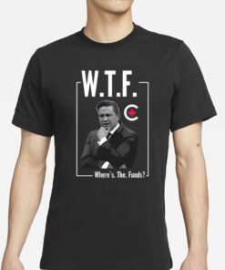 Bringithome W.T.F Where's The Funds Pierre Poilievre Bring It Home T-Shirt2