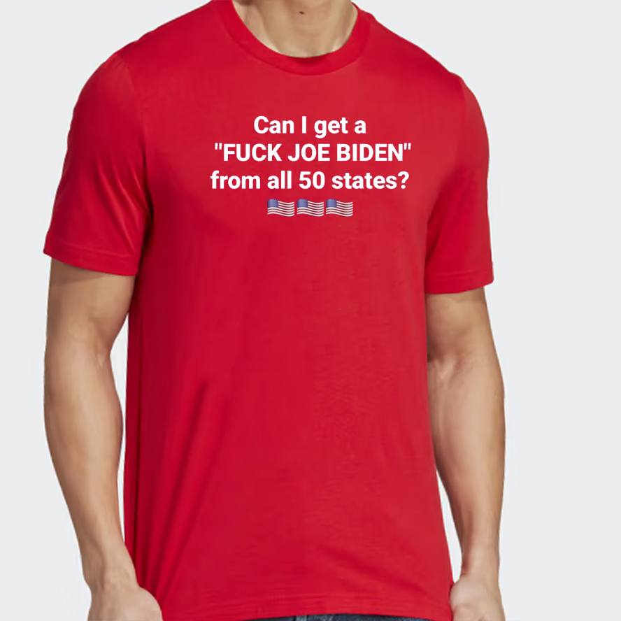 Can I Get A "Fuck Joe Biden" From All 50 States? Shirt 4 Can I Get A Fuck Joe Biden From All 50 States Shirt