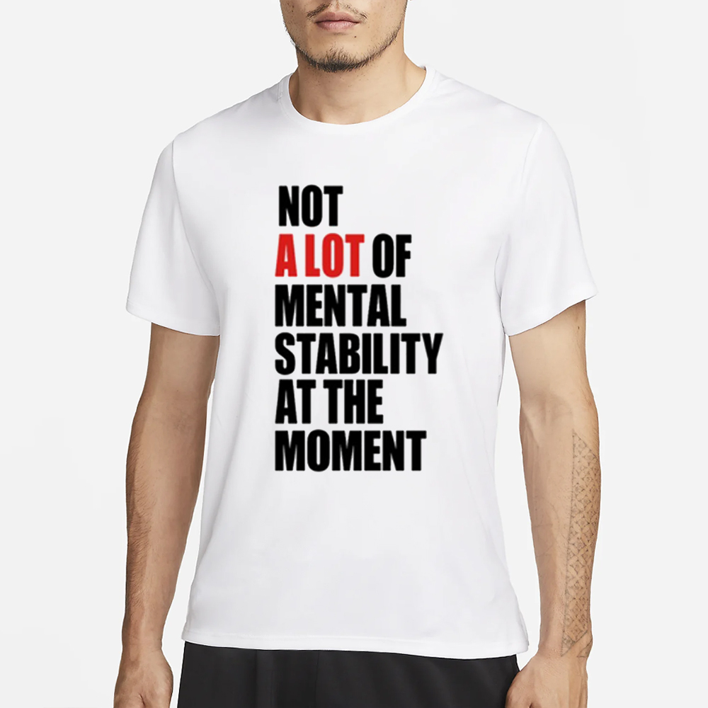 Carly Heading Not A Lot Of Mental Stability At The Moment T-Shirt 4 Carly Heading Not A Lot Of Mental Stability At The Moment T-Shirt1
