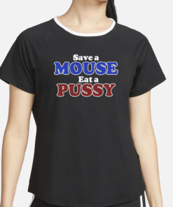 Cherry Kitten Save A Spyrelo Mouse Eat A Pussy T-Shirt4