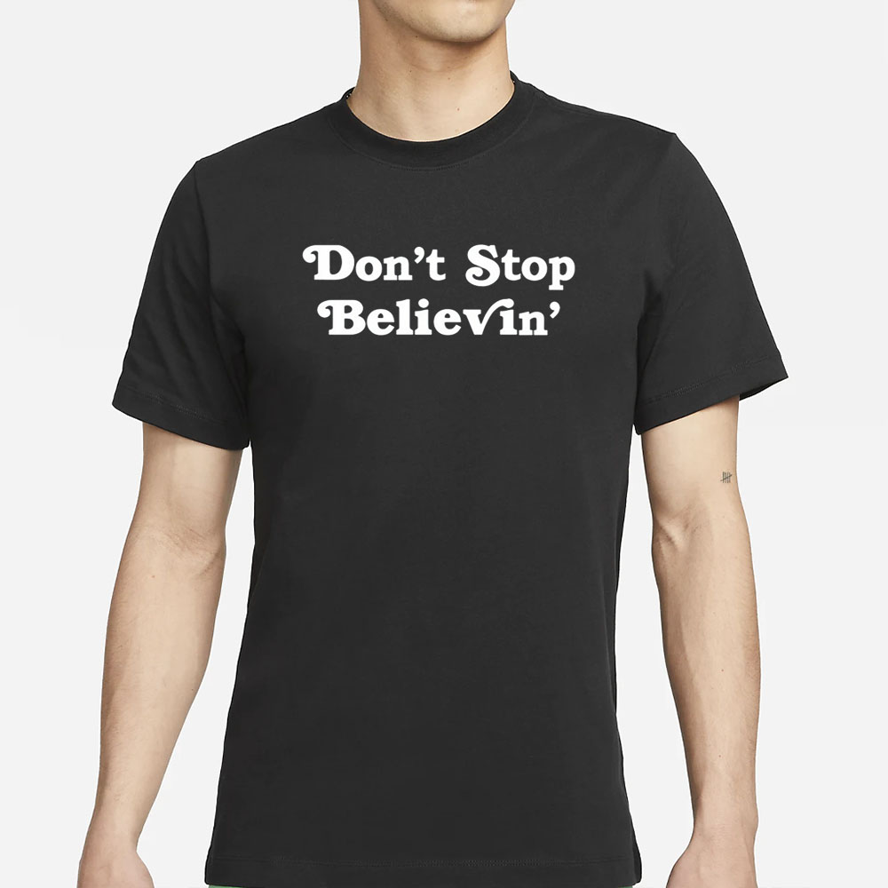 Don’T Stop Believin’ Det T-Shirt 4 Don’T Stop Believin’ Det T-Shirt