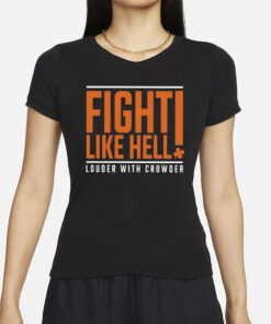 Fight Like Hell Louder With Crowder Funny T-Shirt
