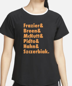 Frazier & Breen & Mcnutt & Pidto & Hahn & Szczerbiak T-Shirt2