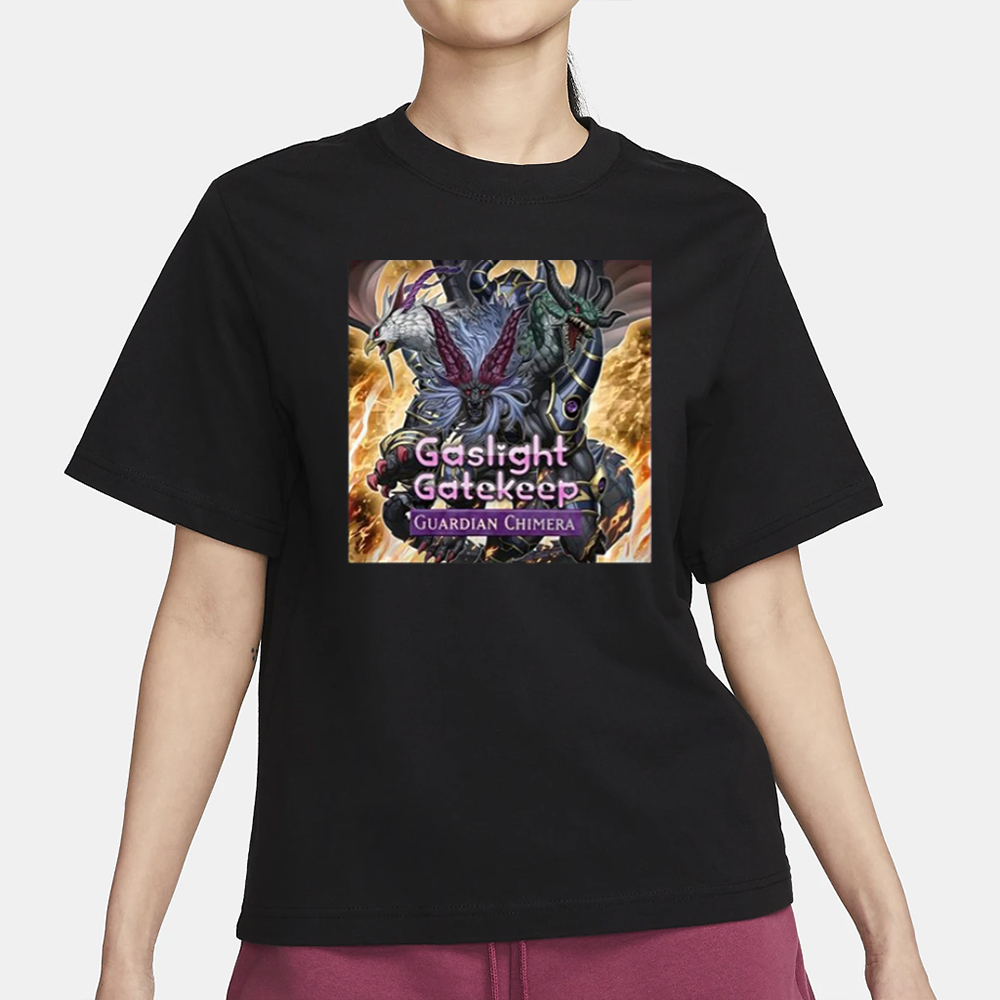 Gnurrgard Gaslight Gatekeep Guardian Chimera T-Shirt 4 Gnurrgard Gaslight Gatekeep Guardian Chimera T-Shirt1