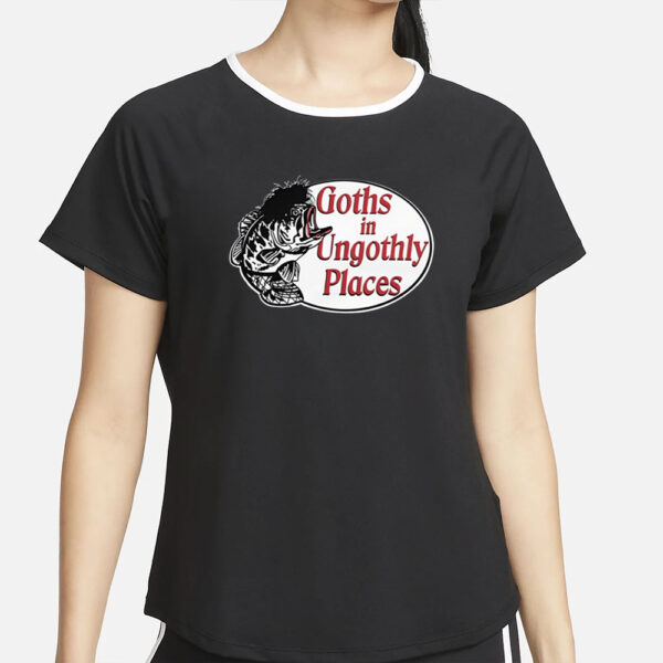 Goths In Ungothly Places T-Shirt6