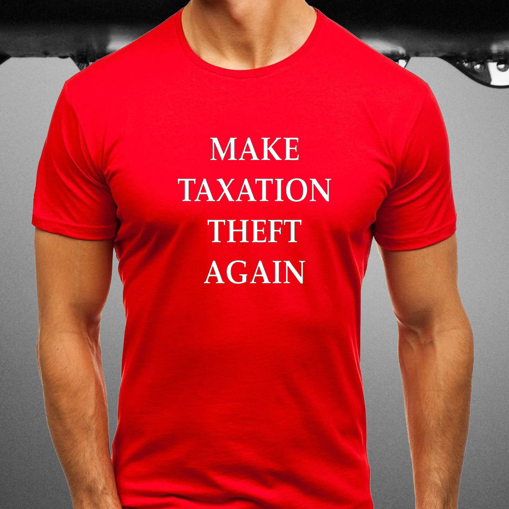 Lspoonerd Make Taxation Theft Again T-Shirt 4 Lspoonerd Make Taxation Theft Again T-Shirt1