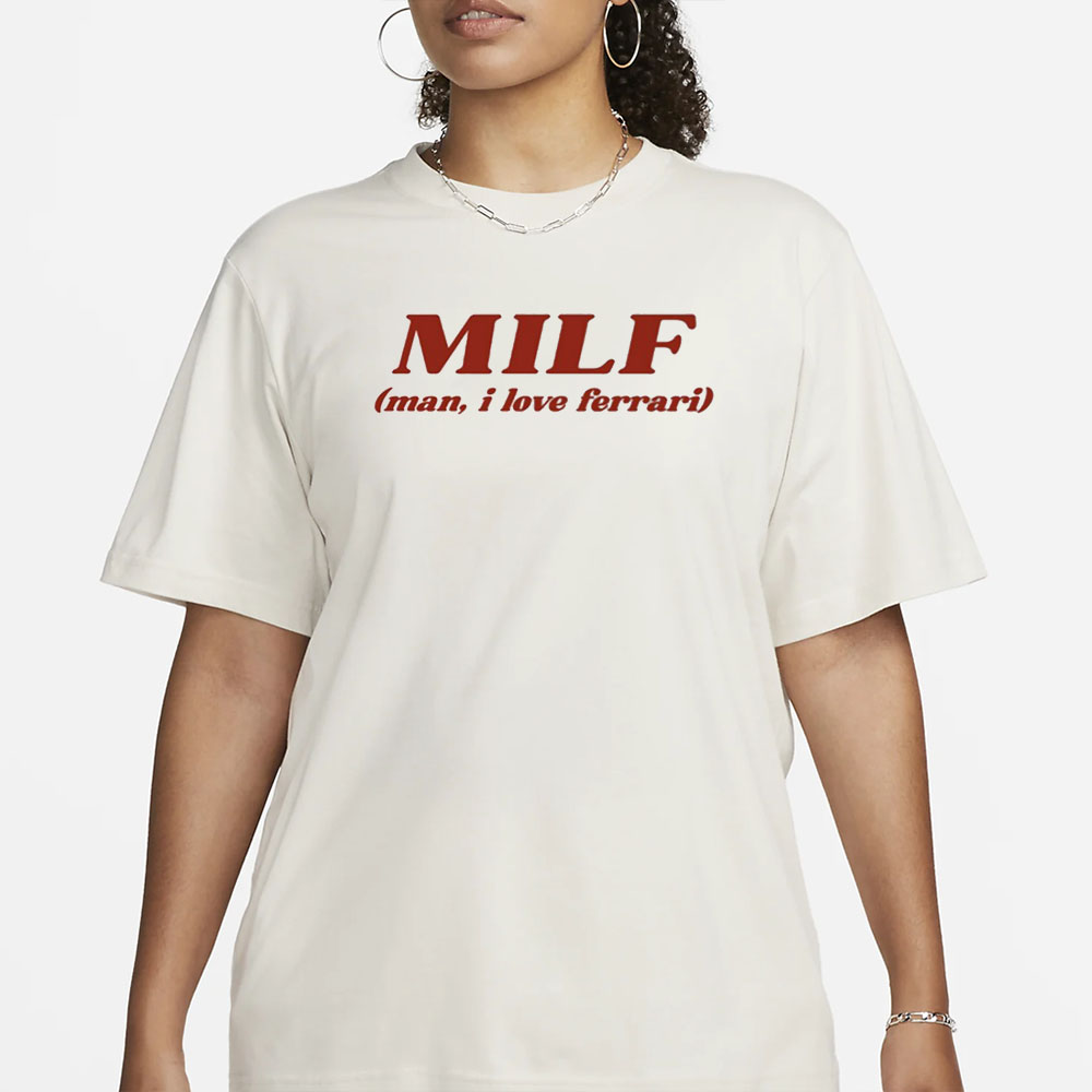 Milf Man I Love Ferrari T-Shirt 4 Milf Man I Love Ferrari T-Shirt3