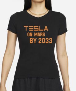 Musk Tesla On Mars By 2033 T-Shirt