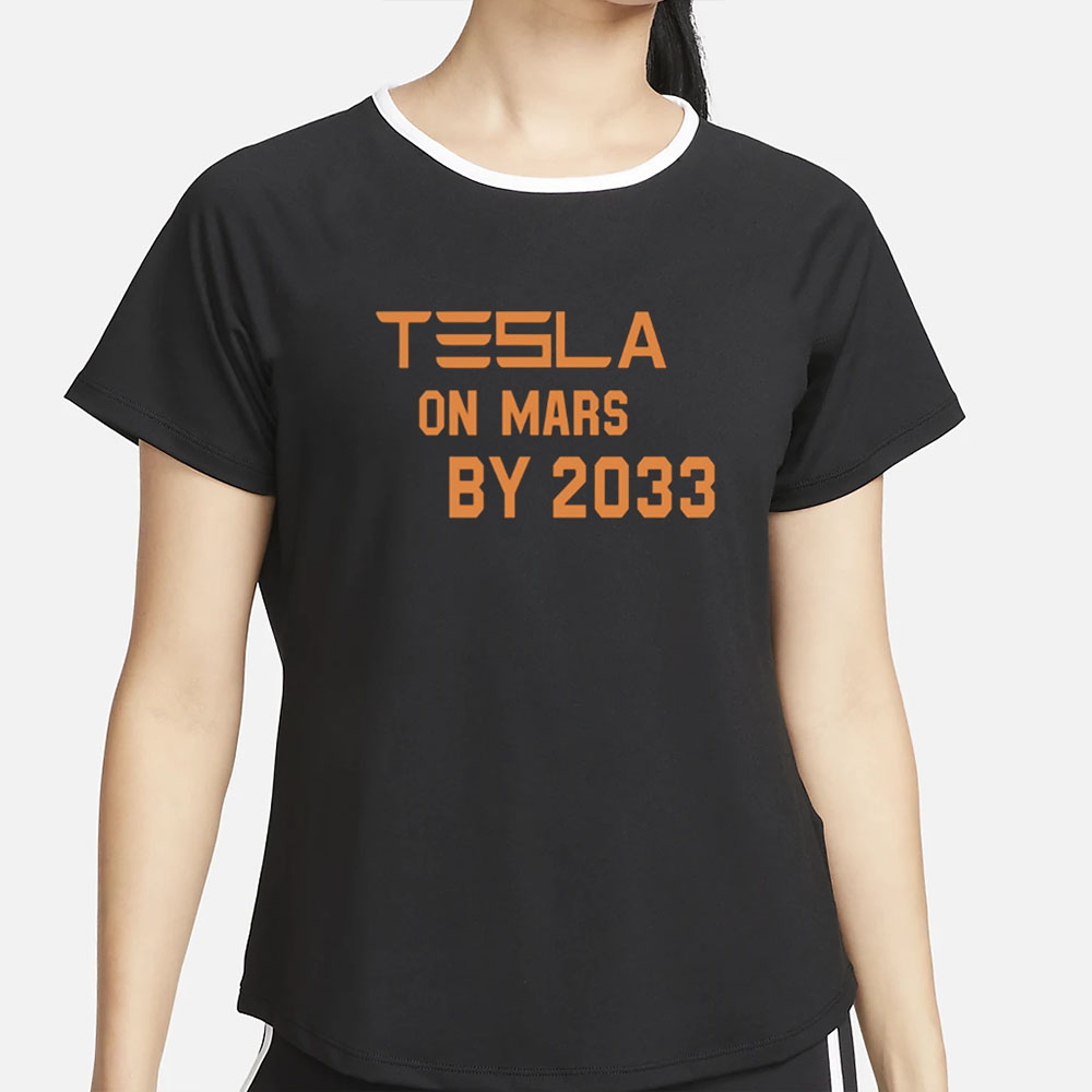 Musk Tesla On Mars By 2033 T-Shirt 4 Musk Tesla On Mars By 2033 T-Shirt2