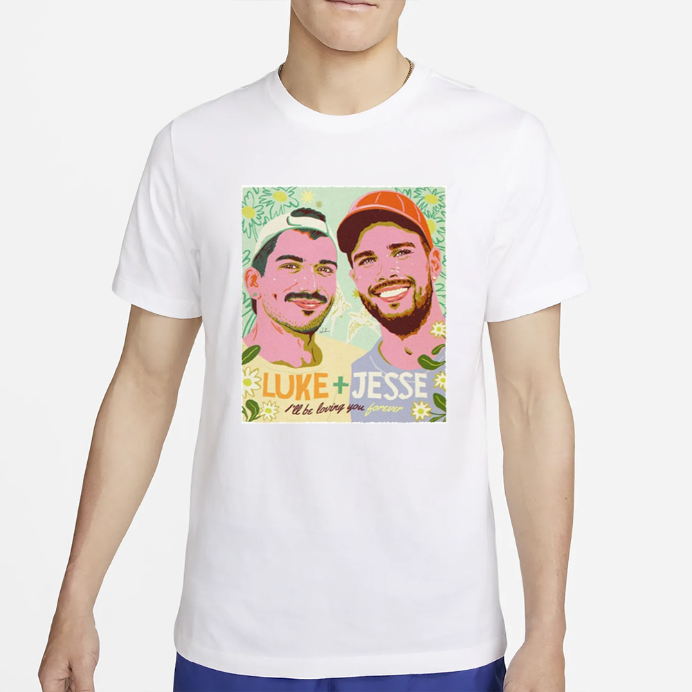 Nordacious Luke And Jesse I'll Be Loving You Forever T-Shirt 4 Nordacious Luke And Jesse I'll Be Loving You Forever T-Shirt4