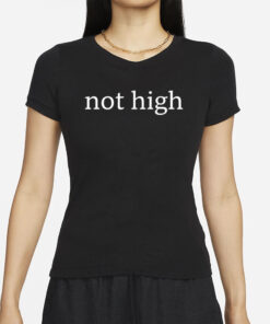 Not High Classic T-Shirt