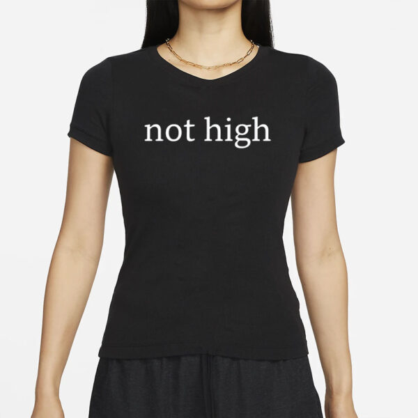 Not High Classic T-Shirt