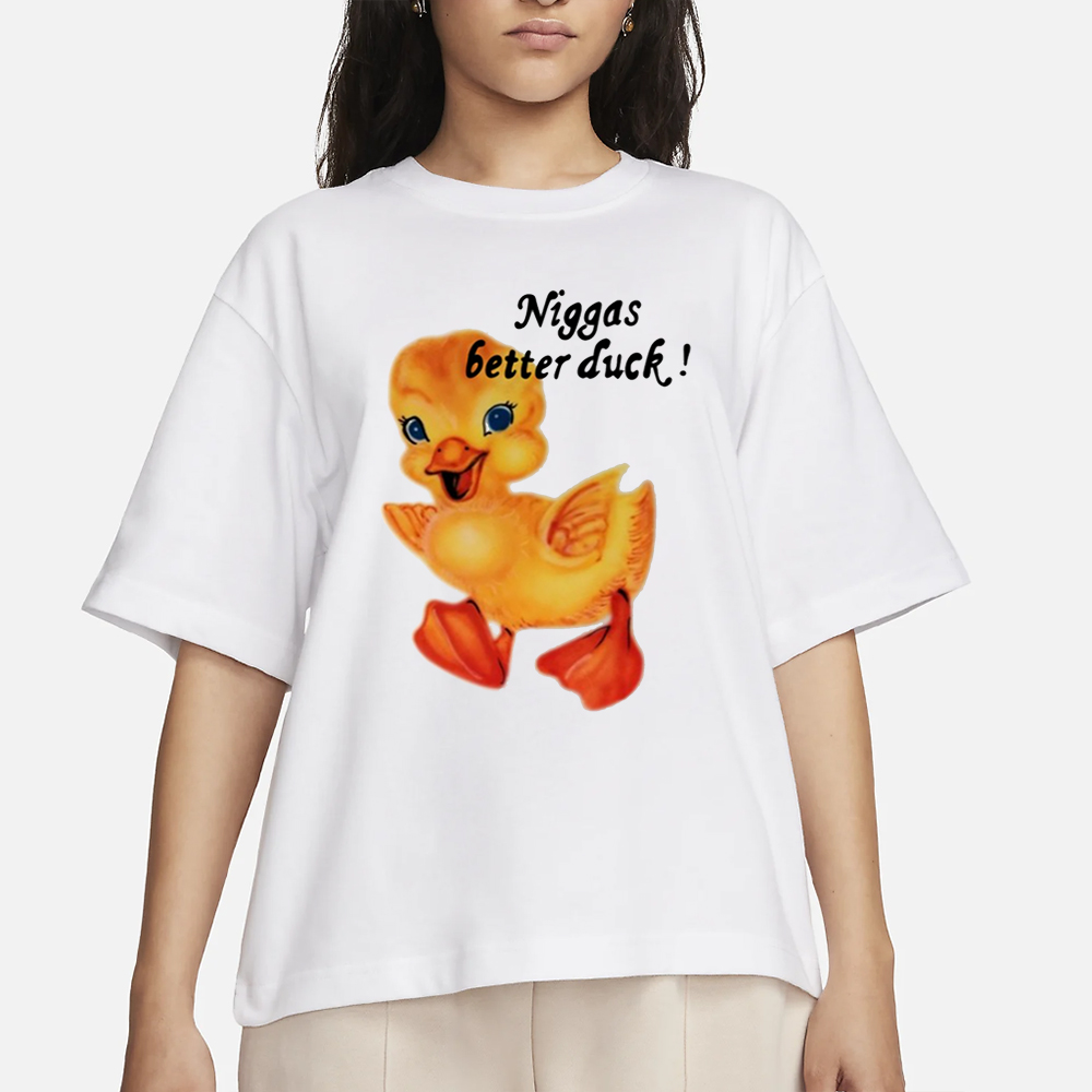 $Not Niggas Better Duck T-Shirt 4 $Not Niggas Better Duck T-Shirt
