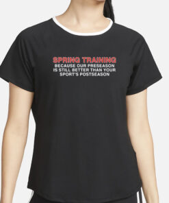 Obviousshirts Our Preseason Is Still Better Than Your Sport's Postseason T-Shirt4
