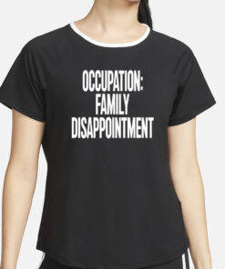 Occupation Family Disappointment Limited T-Shirt2