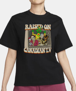 Raised On Canadian Tv T-Shirt1