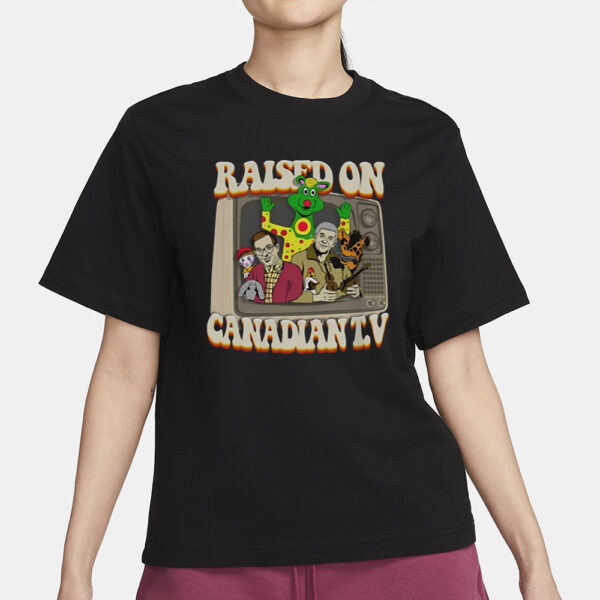 Raised On Canadian Tv T-Shirt1