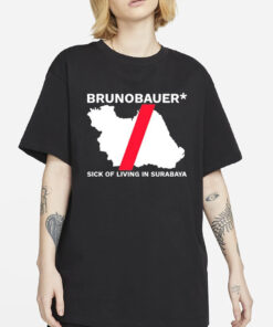 Riz Brunobauer Sick Of Living In Surabaya T-Shirt1