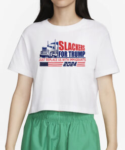 Slackes For Trump Just Replace Us With Immigrants T-Shirt4
