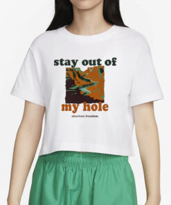 Stay Out Of My Hole T-Shirt2