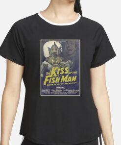 The Kiss Of The Fishman T-Shirt2