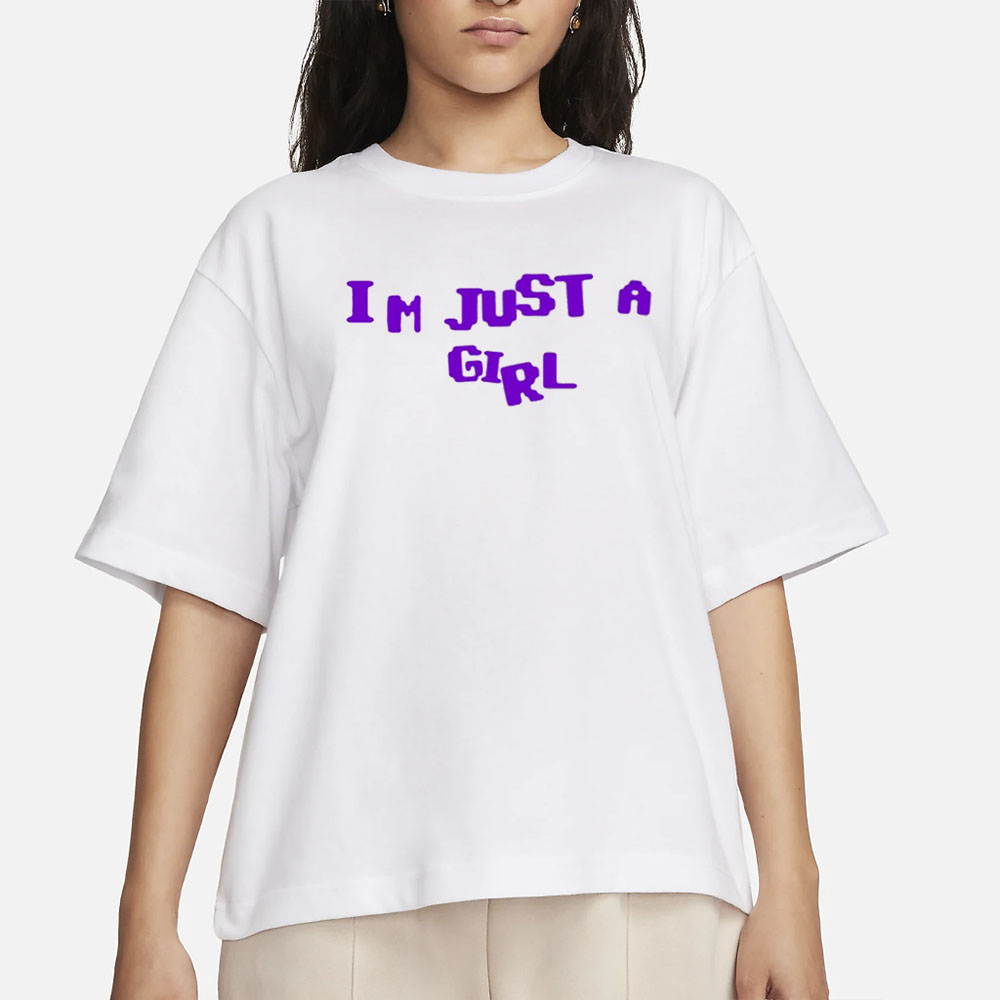 The Phantasy I'm Just A Girl Shirt 4 The Phantasy I'm Just A Girl Shirt