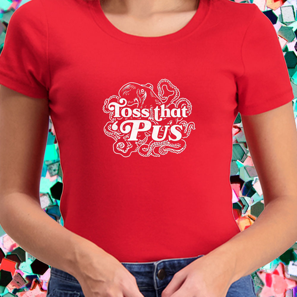 Toss That ‘Pus T-Shirt 4 Toss That ‘Pus T-Shirt2
