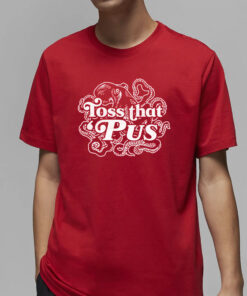 Toss That ‘Pus T-Shirt4