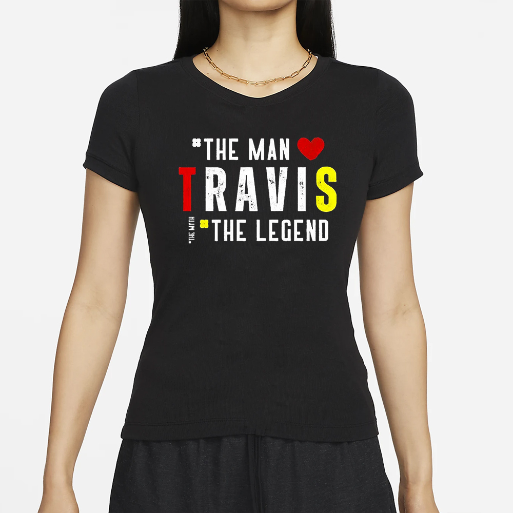 Travis The Man The Legend The Myth T-Shirt 4 Travis The Man The Legend The Myth T-Shirt
