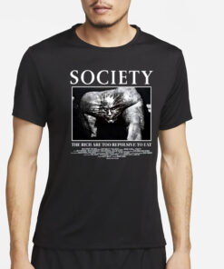 Trevor Henderson Wearing Society The Rich Are Too Repulsive To Eat T-Shirt4