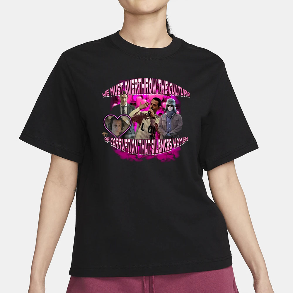 We Must Overthrow The Culture Of Corruption That Silences Women Pro Shirt 4 We Must Overthrow The Culture Of Corruption That Silences Women Pro Shirt1