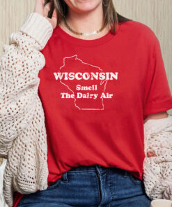 Wisconsin Smell The Dairy Air T-Shirts