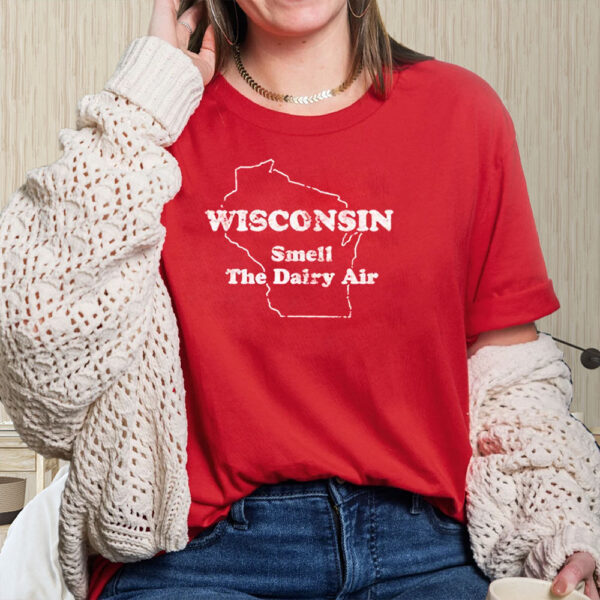 Wisconsin Smell The Dairy Air T-Shirts