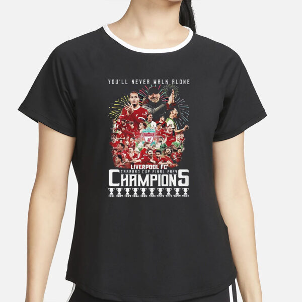 Youll Never Walk Alone Liverpool Fc Carabao Cup Final 2024 Champions T-Shirt4