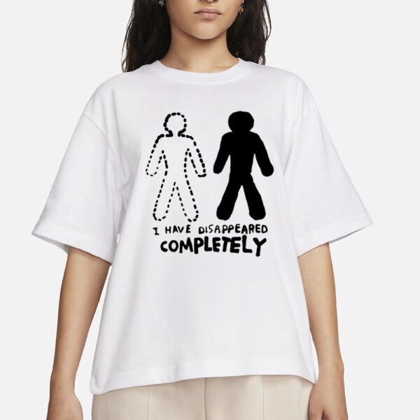 Zoë Bread I Have Disappeared Completely T-Shirt