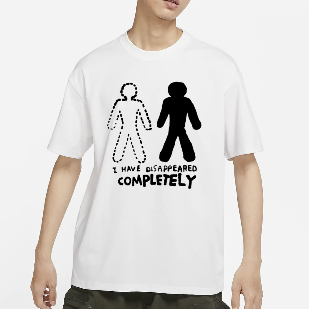 Zoë Bread I Have Disappeared Completely T-Shirt 4 Zoë Bread I Have Disappeared Completely T-Shirts