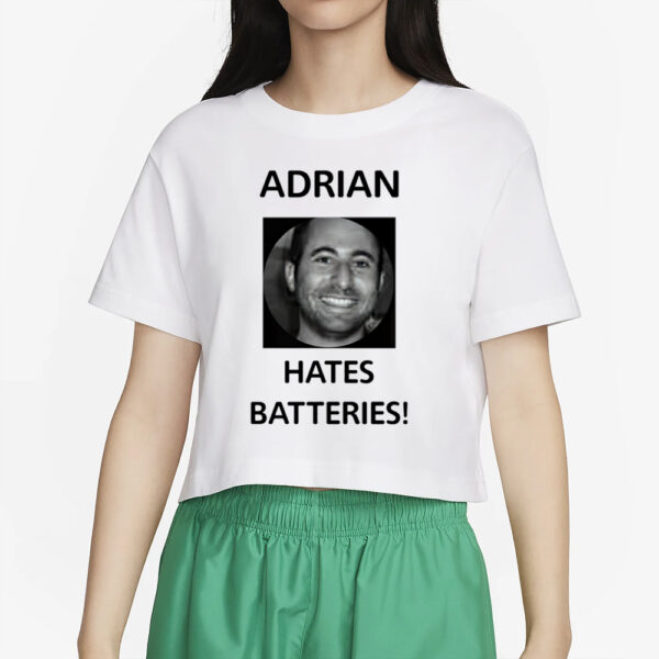 Adrian Hates Batteries T-Shirt2