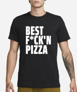 Alexa Best Fuck'n Pizza T-Shirt3