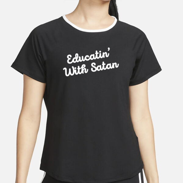 Assc Educatin' With Satan T-Shirt4