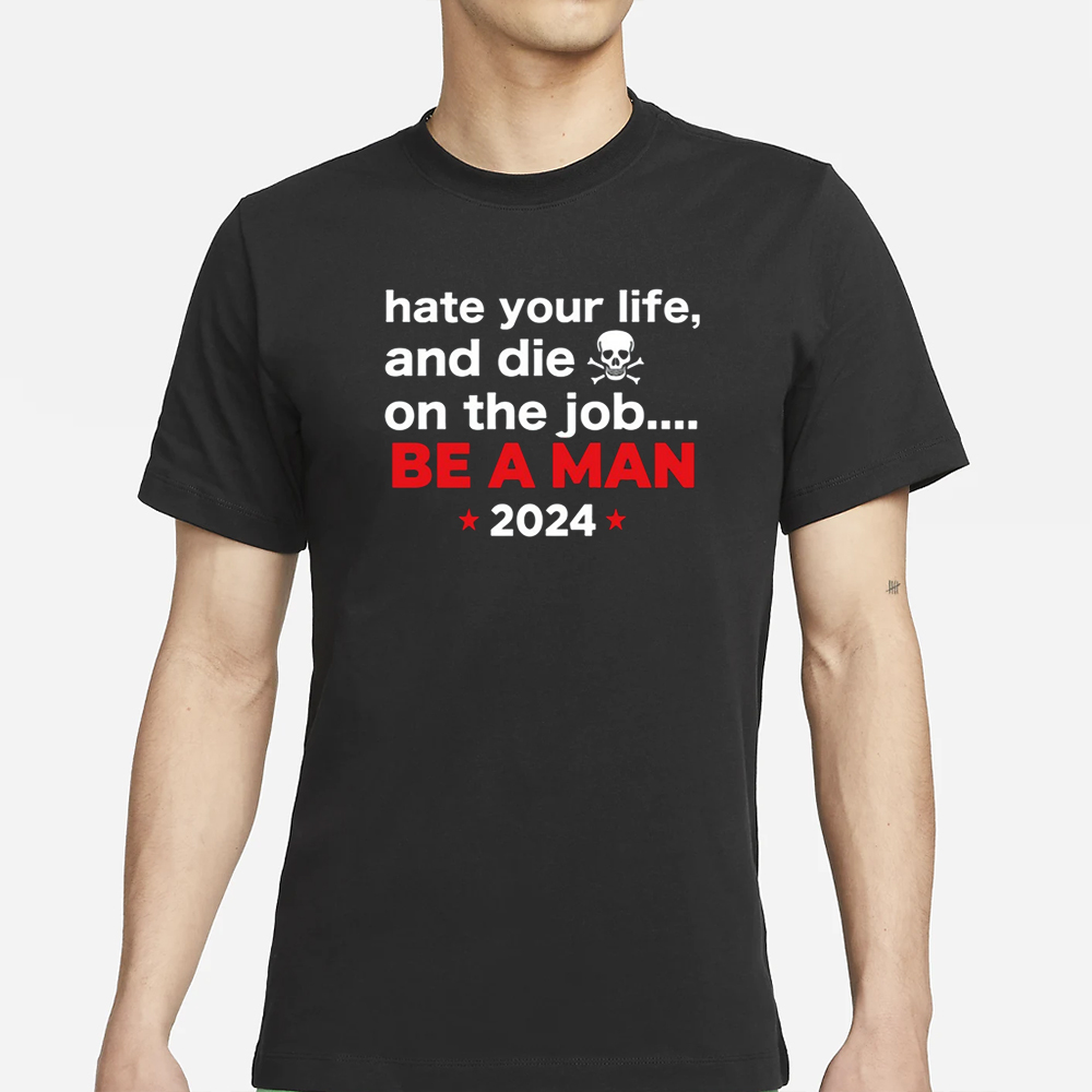 Bostonbeaman Hate Your Man And Die On The Job Be A Man 2024 T-Shirt 4 Bostonbeaman Hate Your Man And Die On The Job Be A Man 2024 Shirt