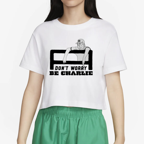 Charlie Manuel Don't Worry Be Charlie T-Shirt4