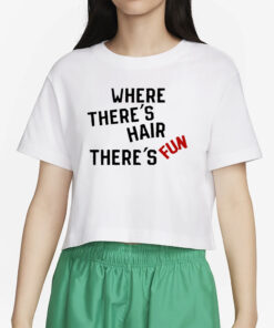 Chrrybridgers Where There's Hair There's Fun T-Shirt4