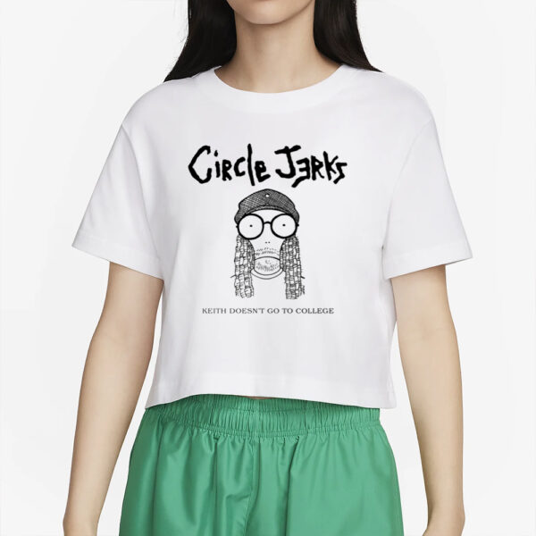 Circlejerks Keith Doesn't Go To College T-Shirt4