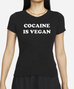 Cocaine Is Vegan Shirt
