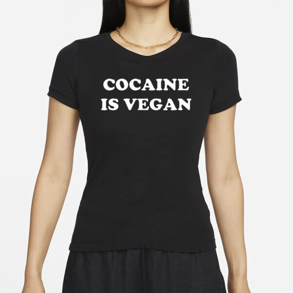 Cocaine Is Vegan Shirt
