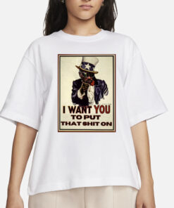 Ctespn I Want You To Put That Shit On T-Shirt