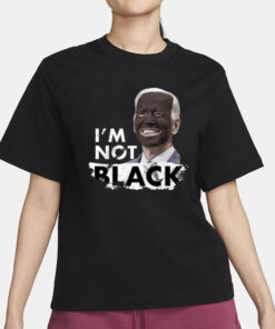 Dom Lucre Joe Biden I’M Not Black T-Shirt3