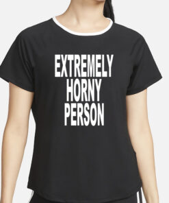 Extremely Horny Person T-Shirt2