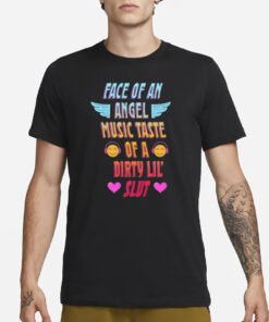 Face Of An Angel Music Taste Of A Dirty Lil' Slut T-Shirt2